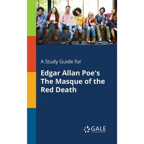 A Study Guide for Edgar Allan Poe''s the Masque of the Red Death Paperback, Gale, Study Guides