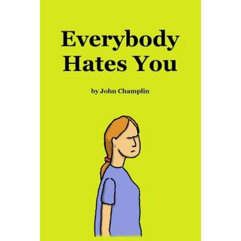 Everybody Hates You Paperback, Createspace Independent Publishing Platform