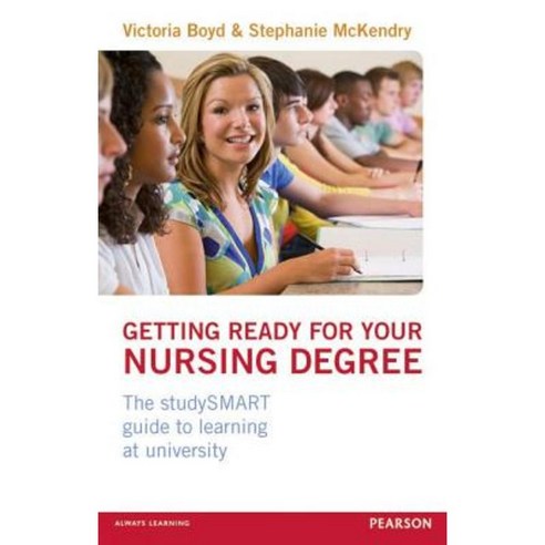 Getting Ready for Your Nursing Degree: The Studysmart Guide to Learning at University Paperback, Pearson Education
