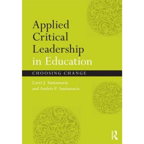 Applied Critical Leadership in Education: Choosing Change Paperback, Routledge
