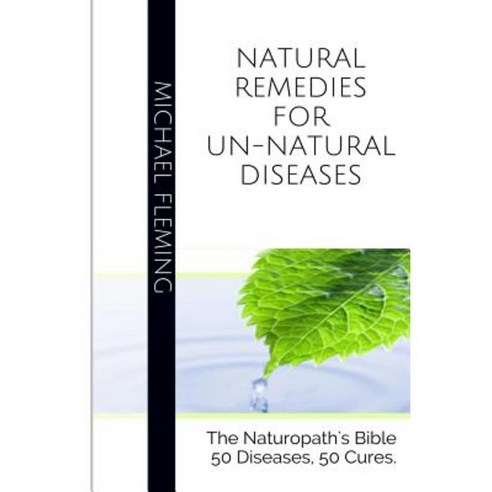 Natural Remedies for Un-Natural Diseases Paperback, Createspace