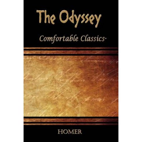 The Odyssey: Comfortable Classics Paperback, Createspace Independent Publishing Platform