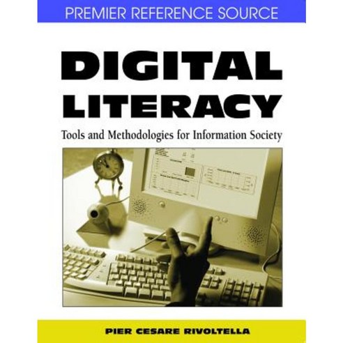 Digital Literacy: Tools and Methodologies for Information Society Hardcover, IRM Press