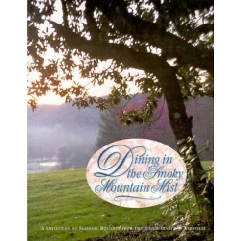 Dining in the Smoky Mountain Mist Hardcover, Junior League of Knoxville ...