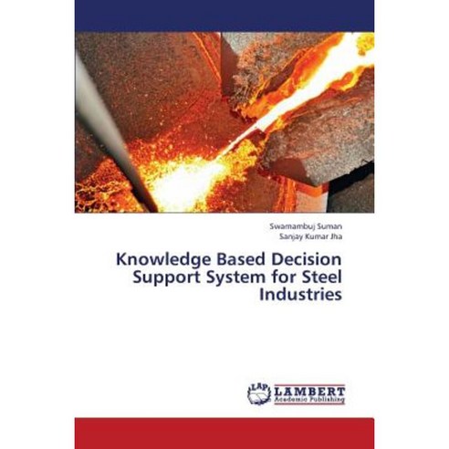 Knowledge Based Decision Support System for Steel Industries Paperback ...