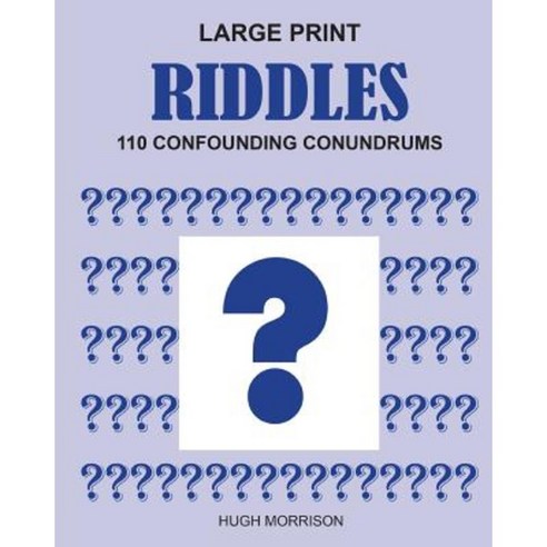 Large Print Riddles: 110 Confounding Conundrums Paperback, Createspace Independent Publishing Platform