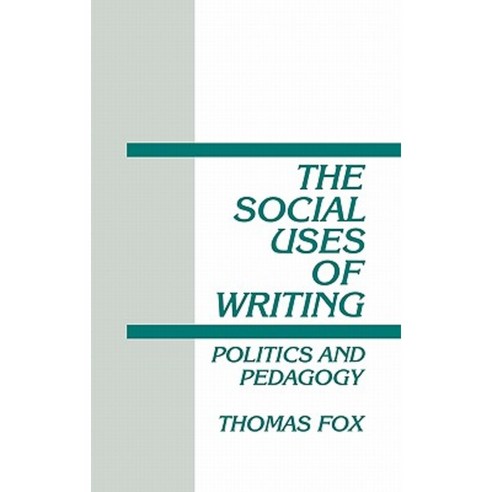 The Social Uses of Writing: Politics and Pedagogy Hardcover, Ablex Publishing Corporation