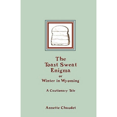 The Toast Sweat Enigma Paperback, Pronghorn Press