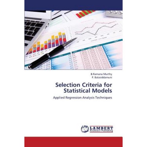Selection Criteria for Statistical Models Paperback, LAP Lambert Academic Publishing