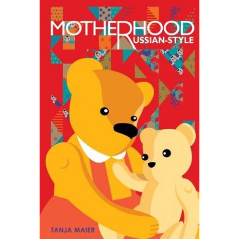 Motherhood Russian-Style Paperback, Createspace Independent Publishing Platform