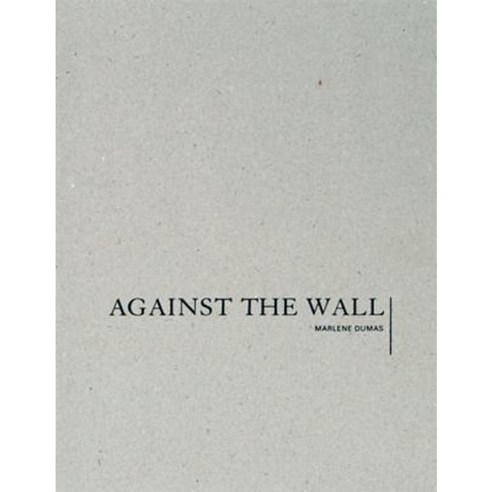 Marlene Dumas: Against the Wall Hardcover, David Zwirner Books
