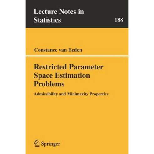 Restricted Parameter Space Estimation Problems: Admissibility and Minimaxity Properties Paperback, Springer