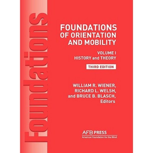 Foundations of Orientation and Mobility 3rd Edition: Volume 1 History and Theory Hardcover, AFB Press