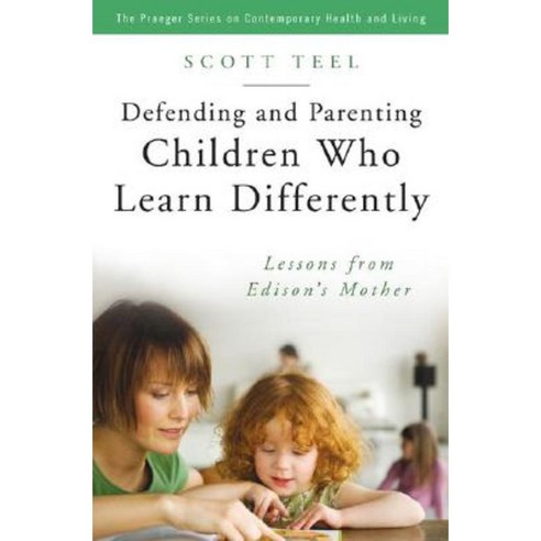 Defending and Parenting Children Who Learn Differently: Lessons from Edison''s Mother Hardcover, Praeger Publishers