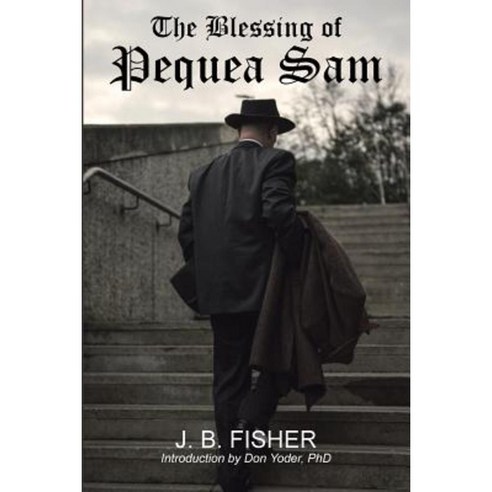 The Blessing of Pequea Sam Paperback, WestBow Press