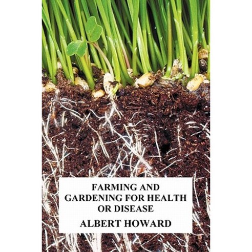Farming and Gardening for Health or Disease Paperback, Oxford City Press