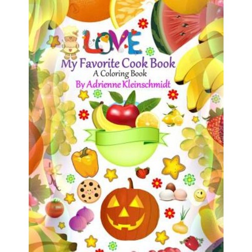 My Favorite Cook Book a Coloring Book Paperback, Createspace Independent Publishing Platform