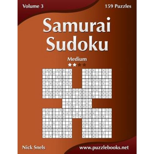 Samurai Sudoku - Medium - Volume 3 - 159 Puzzles Paperback, Createspace Independent Publishing Platform