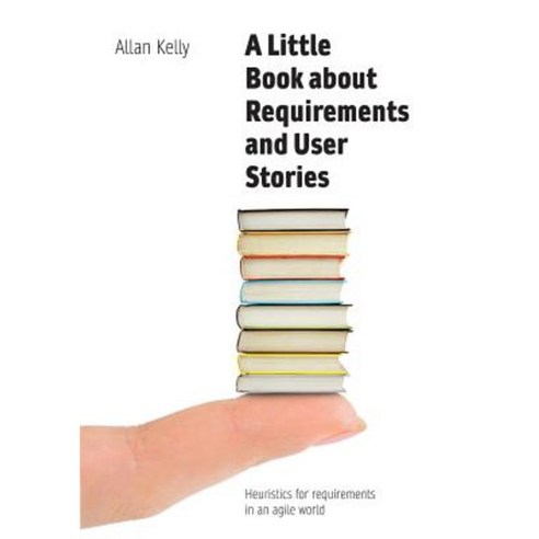 A Little Book of Requirements & User Stories Paperback, Software Strategy Ltd