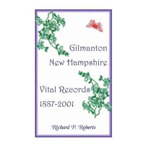 Gilmanton New Hampshire Vital Records 1887-2001 Paperback, Heritage Books