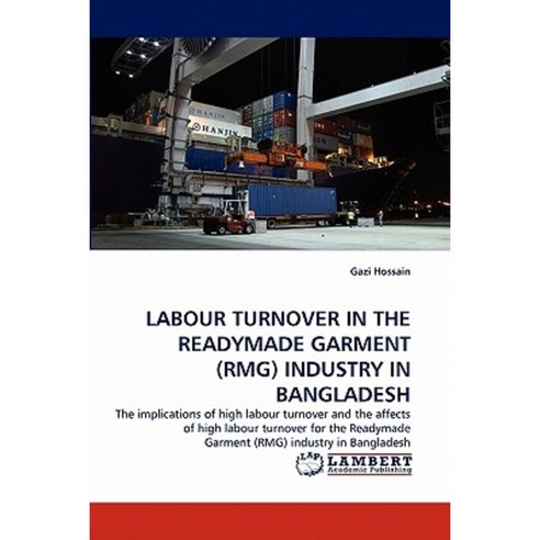 Labour Turnover in the Readymade Garment (Rmg) Industry in Bangladesh Paperback, LAP Lambert Academic Publishing