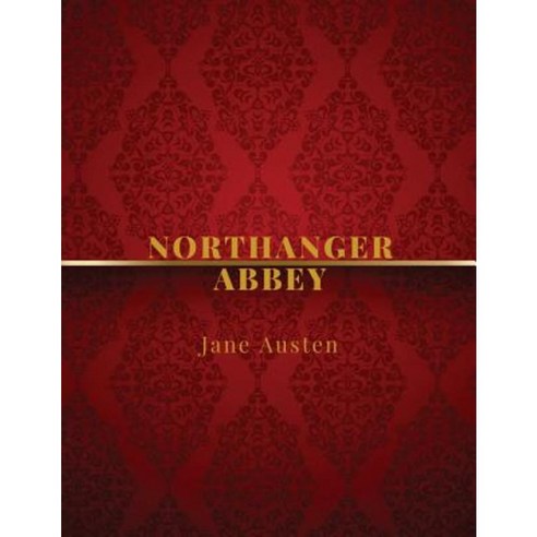 Northanger Abbey: Freedomread Classic Book Paperback, Createspace Independent Publishing Platform