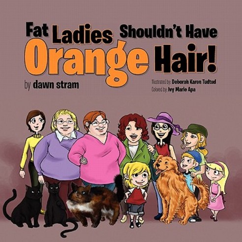Fat Ladies Shouldn''t Have Orange Hair! Paperback, Xlibris