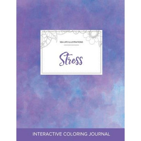 Adult Coloring Journal: Stress (Sea Life Illustrations Purple Mist) Paperback, Adult Coloring Journal Press