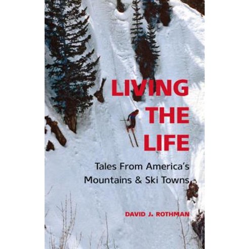 Living the Life: Tales from America''s Mountains & Ski Towns Paperback, Conundrum Press (Colorado)