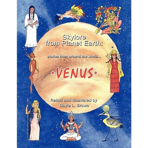 Skylore from Planet Earth: Stories from Around the World...Venus Paperback, Authorhouse