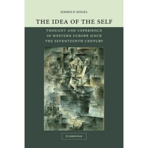 The Idea of the Self: Thought and Experience in Western Europe Since the Seventeenth Century Paperback, Cambridge University Press