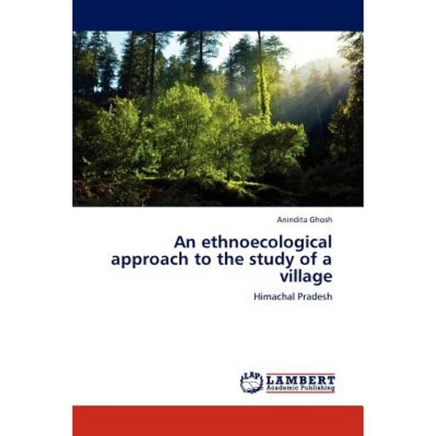 An Ethnoecological Approach to the Study of a Village Paperback, LAP Lambert Academic Publishing