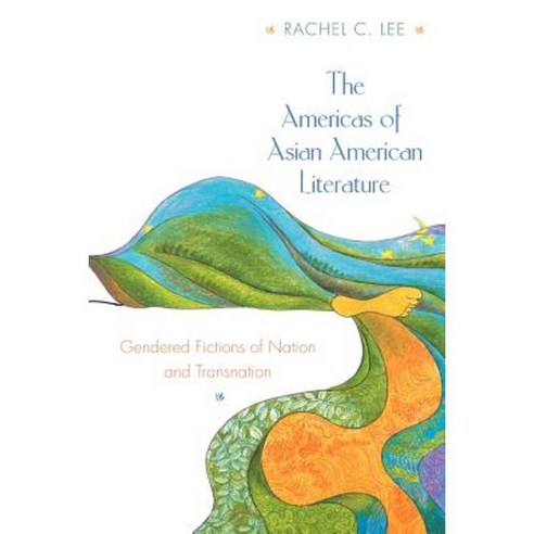 The Americas of Asian American Literature: Gendered Fictions of Nation and Transnation Paperback, Princeton University Press