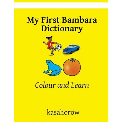 My First Bambara Dictionary: Colour and Learn Paperback, Createspace Independent Publishing Platform