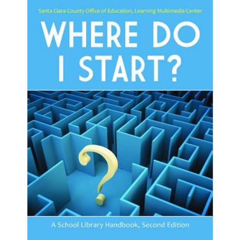 Where Do I Start? a School Library Handbook Paperback, Linworth Publishing