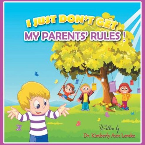 I Just Don''t Get My Parents'' Rules Paperback, Authorhouse