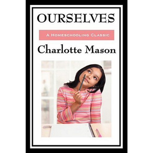 Ourselves: Volume IV of Charlotte Mason''s Original Homeschooling Series Hardcover, Wilder Publications