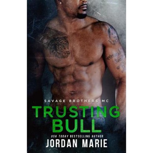 Trusting Bull: Savage Brothers MC: Book 5 Paperback, Createspace Independent Publishing Platform