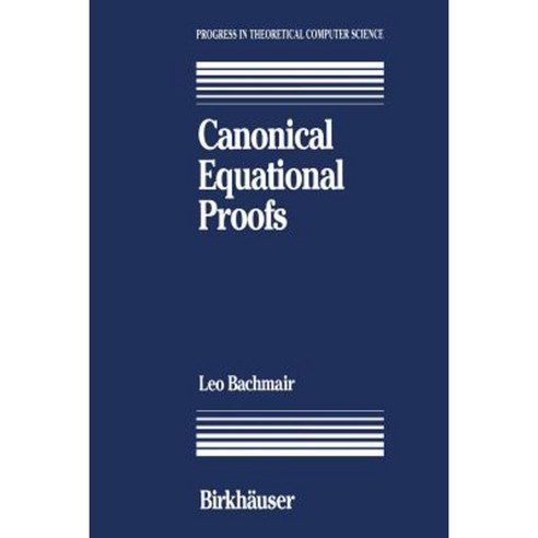 Canonical Equational Proofs Paperback, Birkhauser