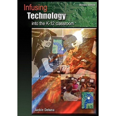 Infusing Technology Into the K-12 Classroom: Revised Edition Paperback, Cambria Press