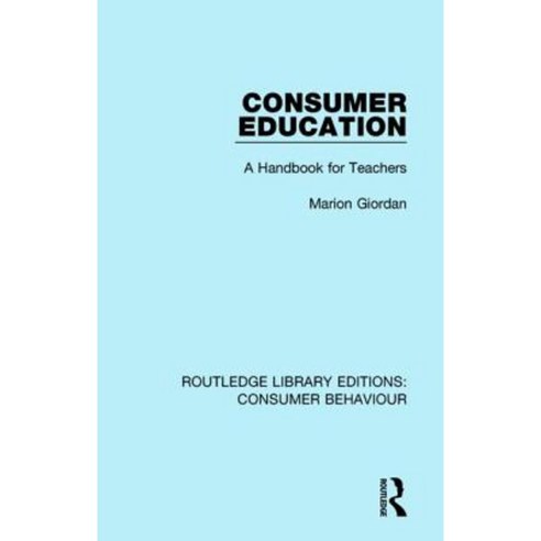 Consumer Education (Rle Consumer Behaviour): A Handbook for Teachers Hardcover, Routledge