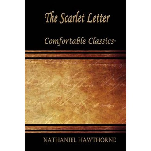 The Scarlet Letter: Comfortable Classics Paperback, Createspace Independent Publishing Platform