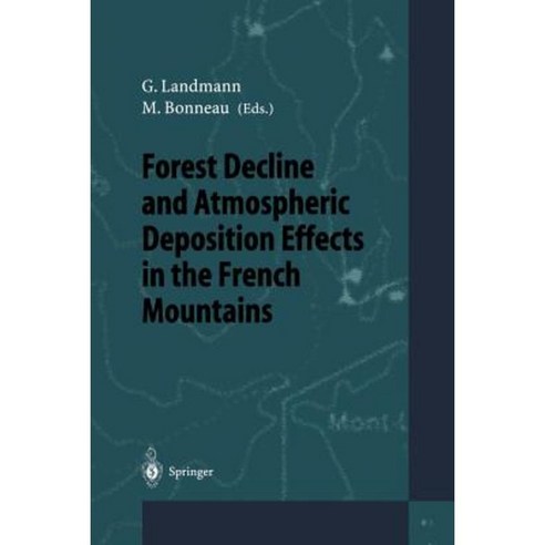 Forest Decline and Atmospheric Deposition Effects in the French Mountains Paperback, Springer
