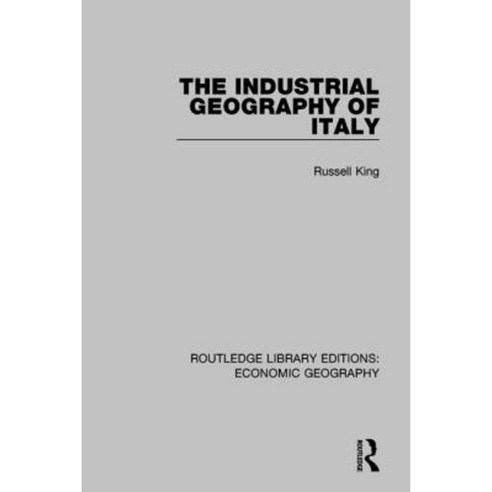 The Industrial Geography of Italy (Routledge Library Editions: Economic Geography) Hardcover, Routledge