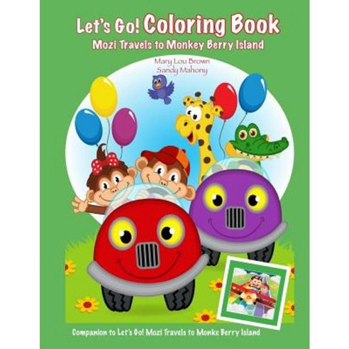 Let''s Go! Coloring Book: Mozi Travels to Monkey Berry Island Paperback, Createspace Independent Publishing Platform