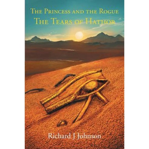 The Princess and the Rogue in the Tears of Hathor Paperback, Xlibris