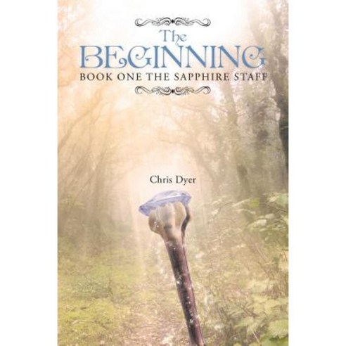 The Beginning: Book One of the Sapphire Staff Paperback, Lulu Publishing Services