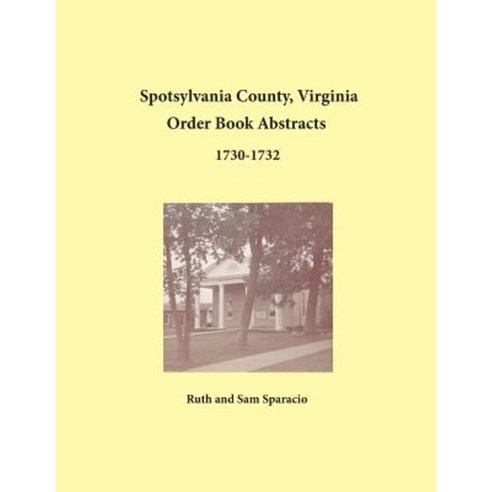 Spotsylvania County Virginia Order Book Abstracts 1730-1732 Paperback, Heritage Books