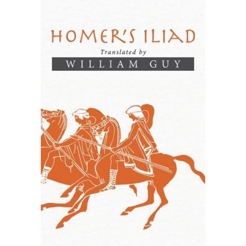 Homer''s Iliad: Translated by William Guy Paperback, Xlibris