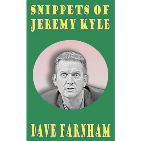 Snippets of Jeremy Kyle Paperback, Createspace Independent Publishing Platform